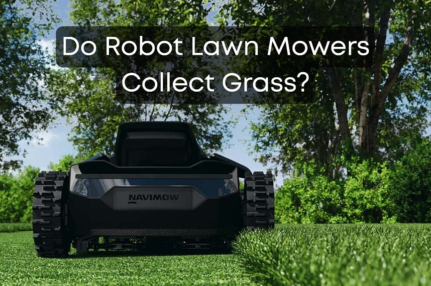 Do Robot Lawn Mowers Collect Grass?