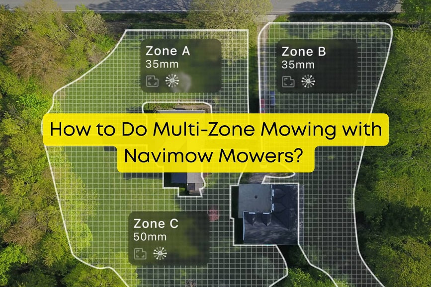 How to Do Multi-Zone Mowing with Navimow Mowers?